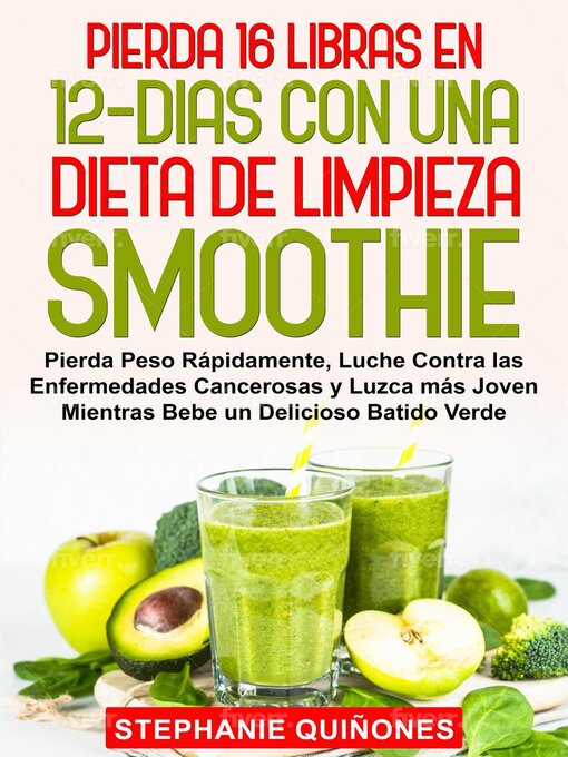 Title details for Pierda 16 Libras en 12 Dias con Una Dieta de Limpieza Smoothie by Stephanie Quiñones - Available